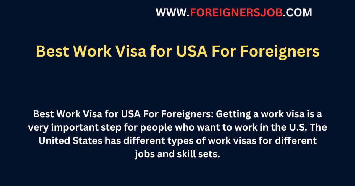 Best Work Visa For USA For Foreigners Foreignersjob