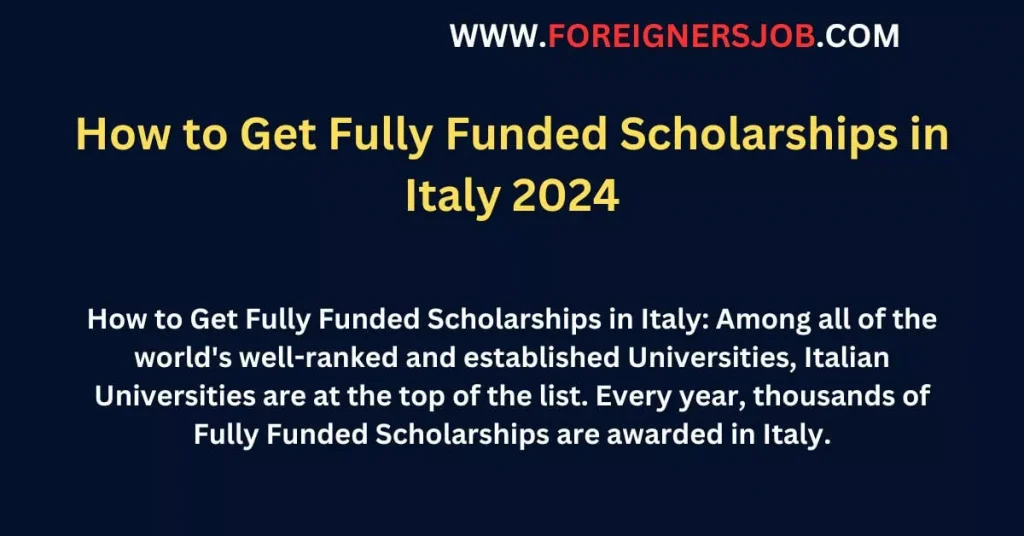 How to Get Fully Funded Scholarships in Italy 2024