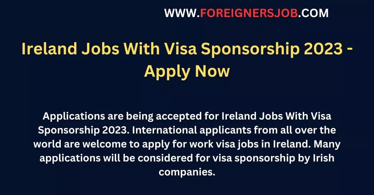 Ireland Jobs With Visa Sponsorship 2023 Apply Now