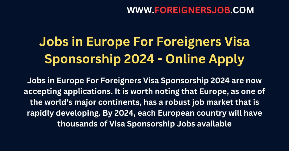 Jobs in Europe For Foreigners Visa Sponsorship