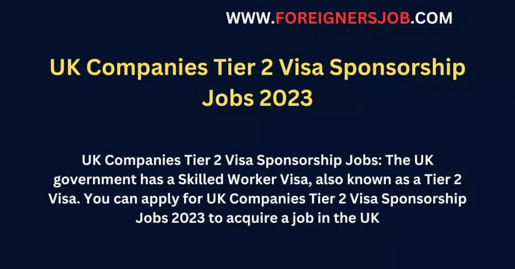 UK Companies Tier 2 Visa Sponsorship Jobs 2023