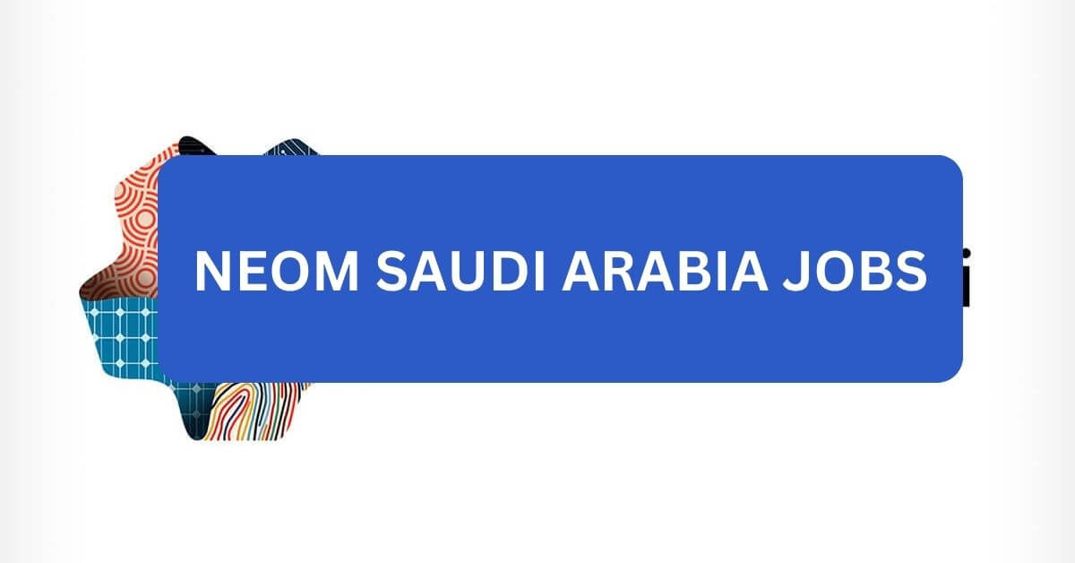 NEOM Saudi Arabia Jobs