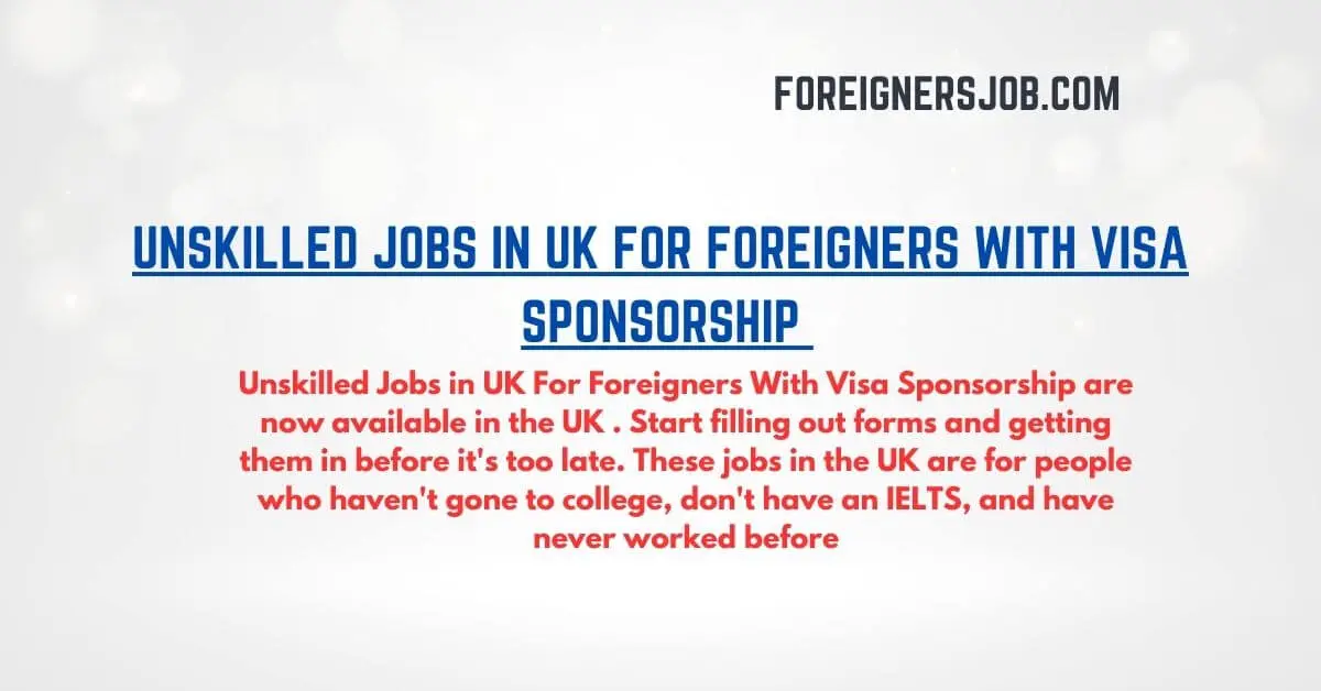 Unskilled Jobs in UK For Foreigners