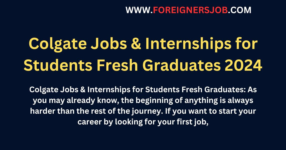 Colgate Jobs & Internships for Students Fresh Graduates 2024