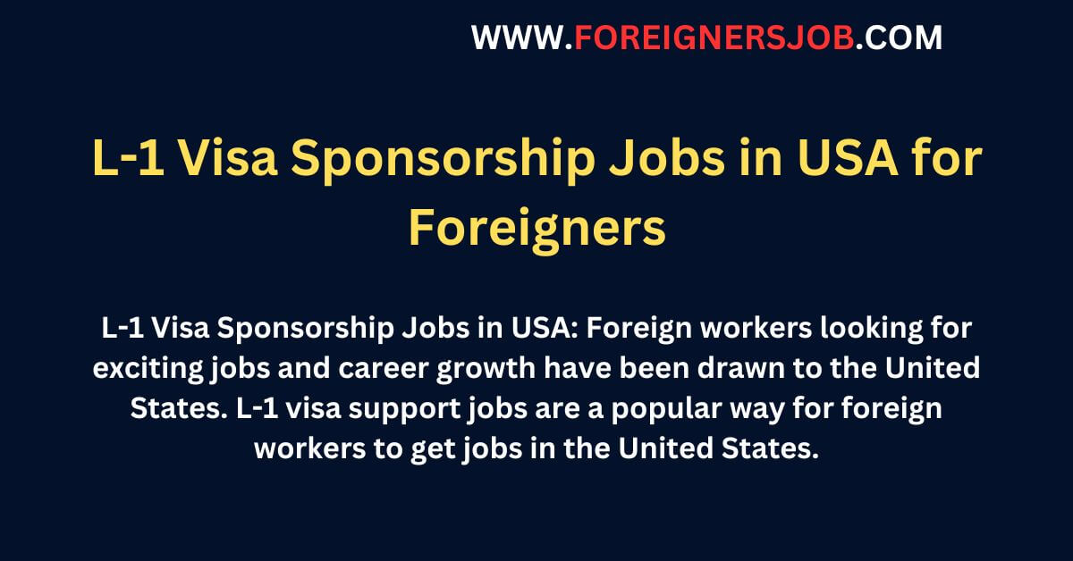 L1 Visa Sponsorship Jobs in USA for Foreigners