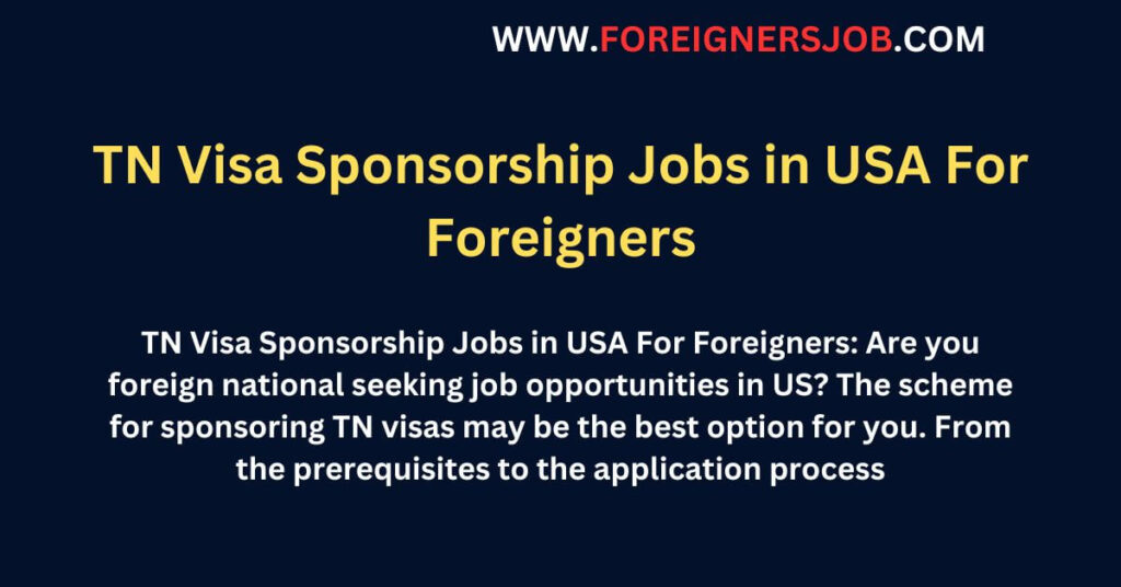 TN Visa Sponsorship Jobs in USA For Foreigners