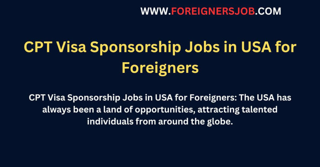 CPT Visa Sponsorship Jobs in USA for Foreigners