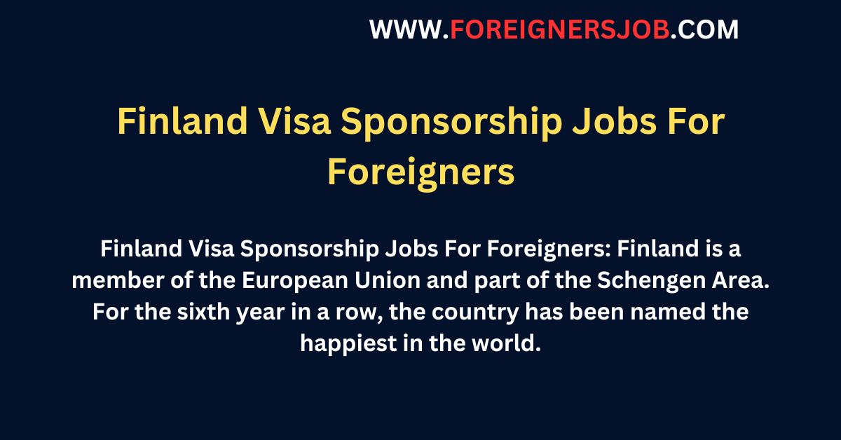 Finland Visa Sponsorship Jobs For Foreigners