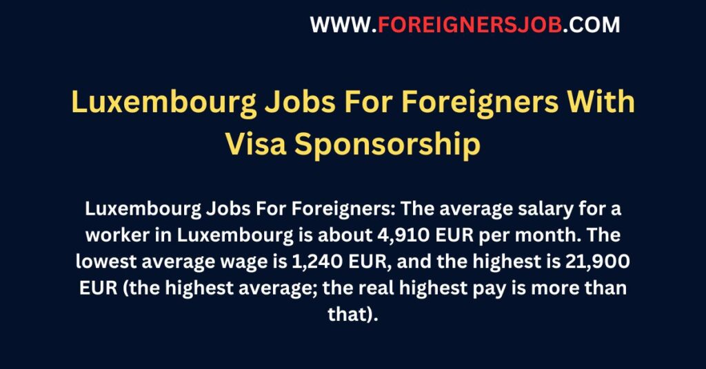 Luxembourg Jobs For Foreigners With Visa Sponsorship