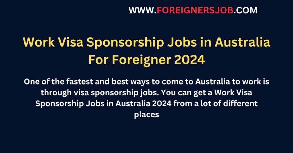 Work Visa Sponsorship Jobs in Australia For Foreigner 2024
