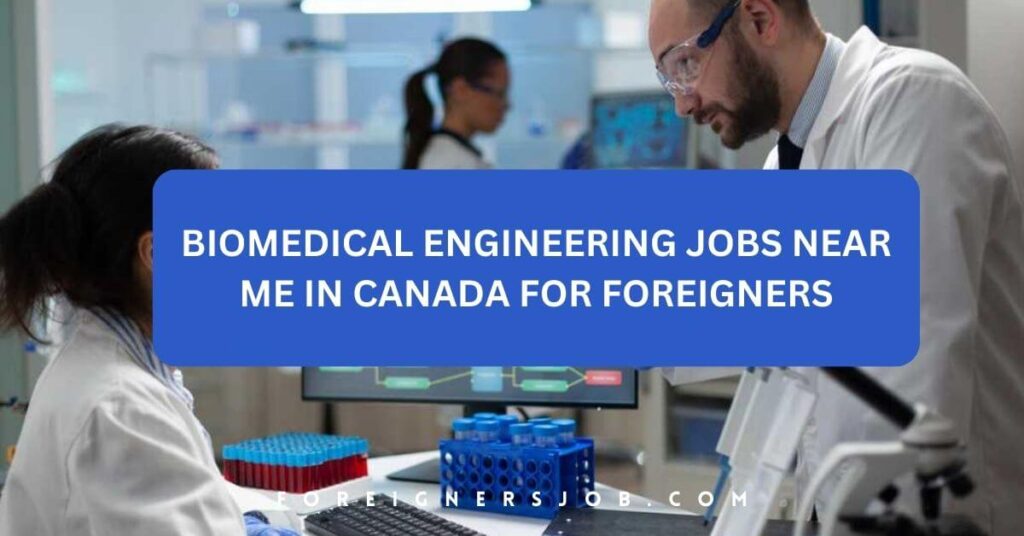 Biomedical Engineering Jobs Near Me in Canada For Foreigners