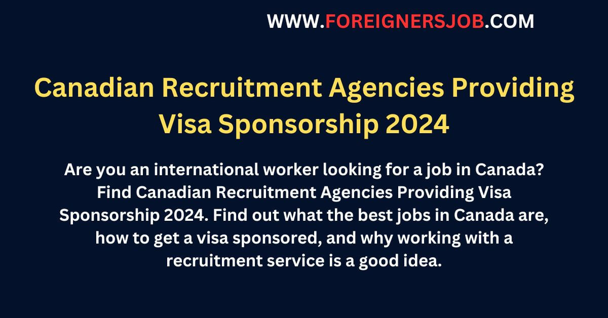 Canadian Recruitment Agencies Providing Visa Sponsorship