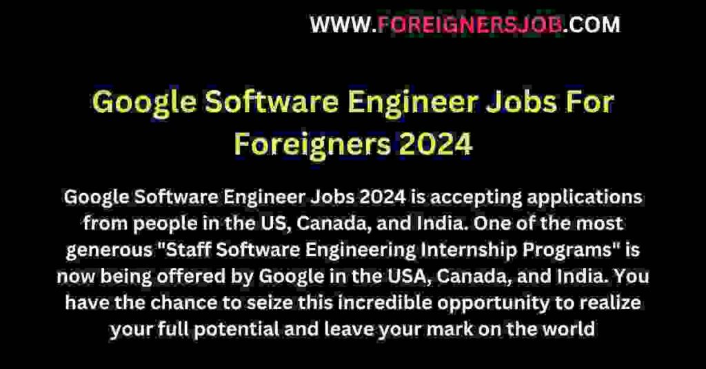 Google Software Engineer Jobs For Foreigners 2024