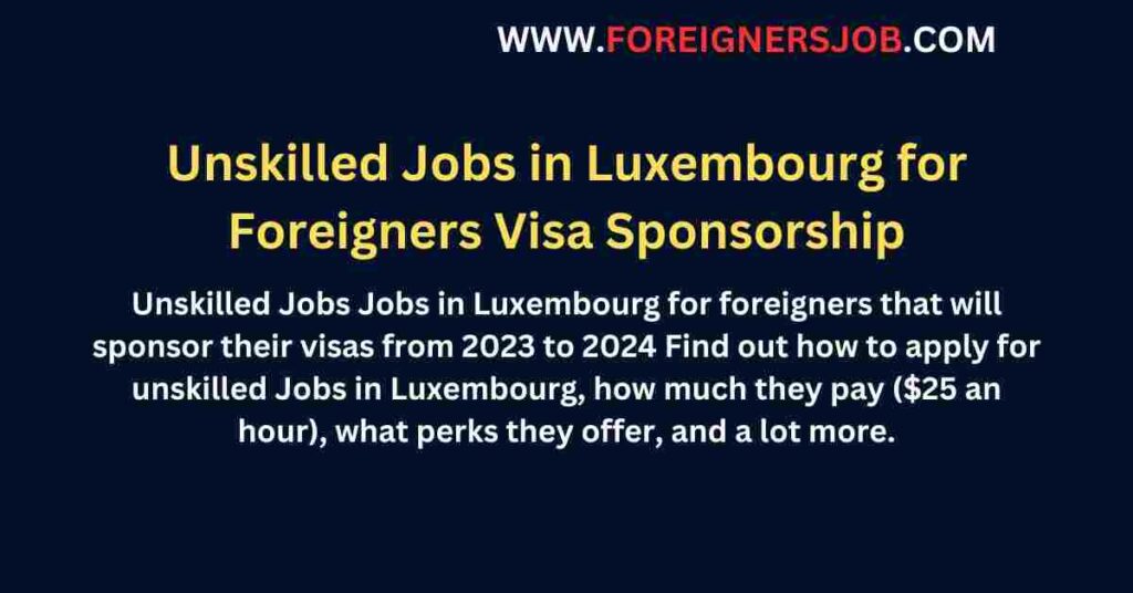 unskilled-jobs-in-luxembourg-for-foreigners-visa-sponsorship