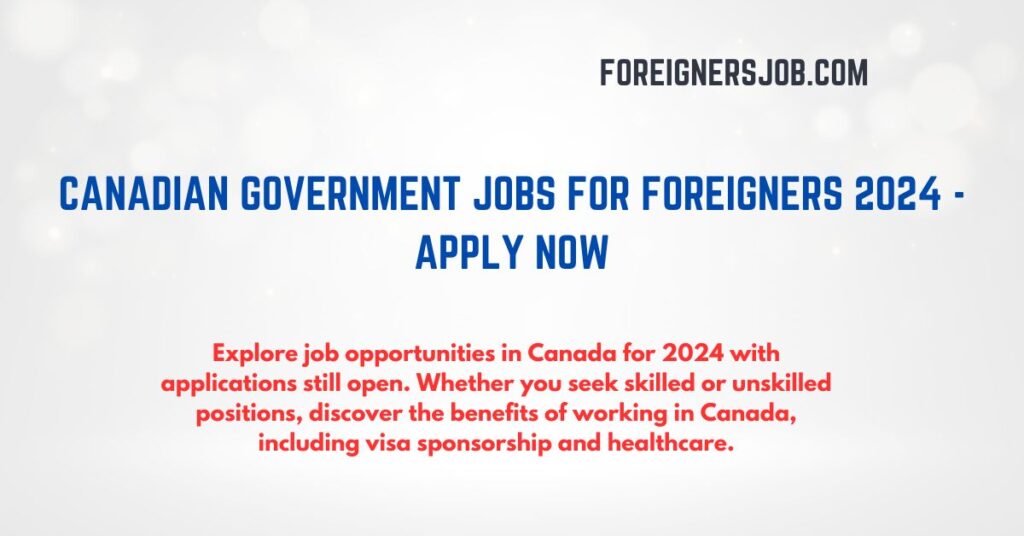 Canadian Government Jobs For Foreigners 2024 Apply Now