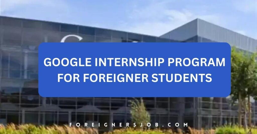 Google Internship Program for Foreigner Students