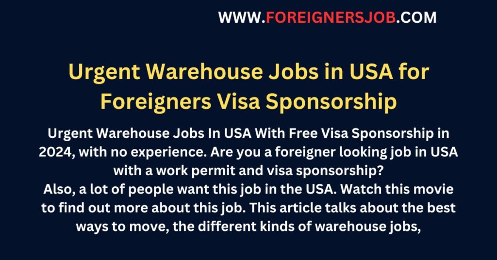 Urgent Warehouse Jobs in USA for Foreigners Visa Sponsorship