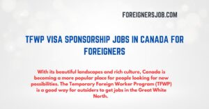 TFWP Visa Sponsorship Jobs in Canada For Foreigners