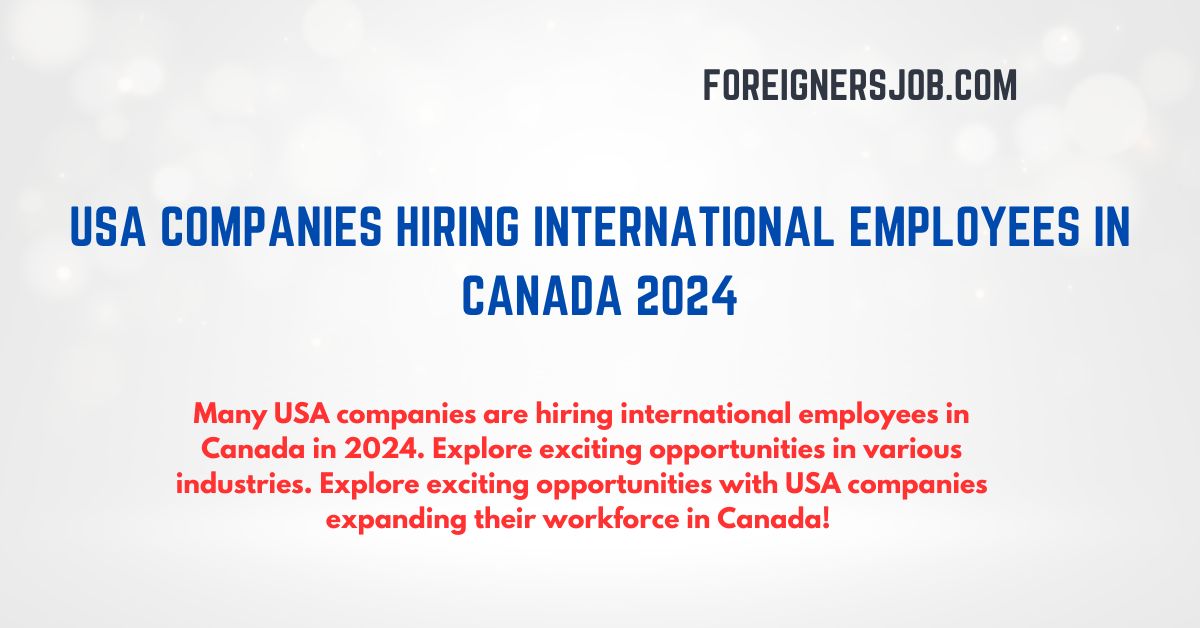 Foreigners Jobs In Canada Foreignersjob   USA Companies Hiring International Employees In Canada 2024 