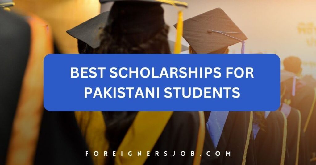 Best Scholarships For Pakistani Students